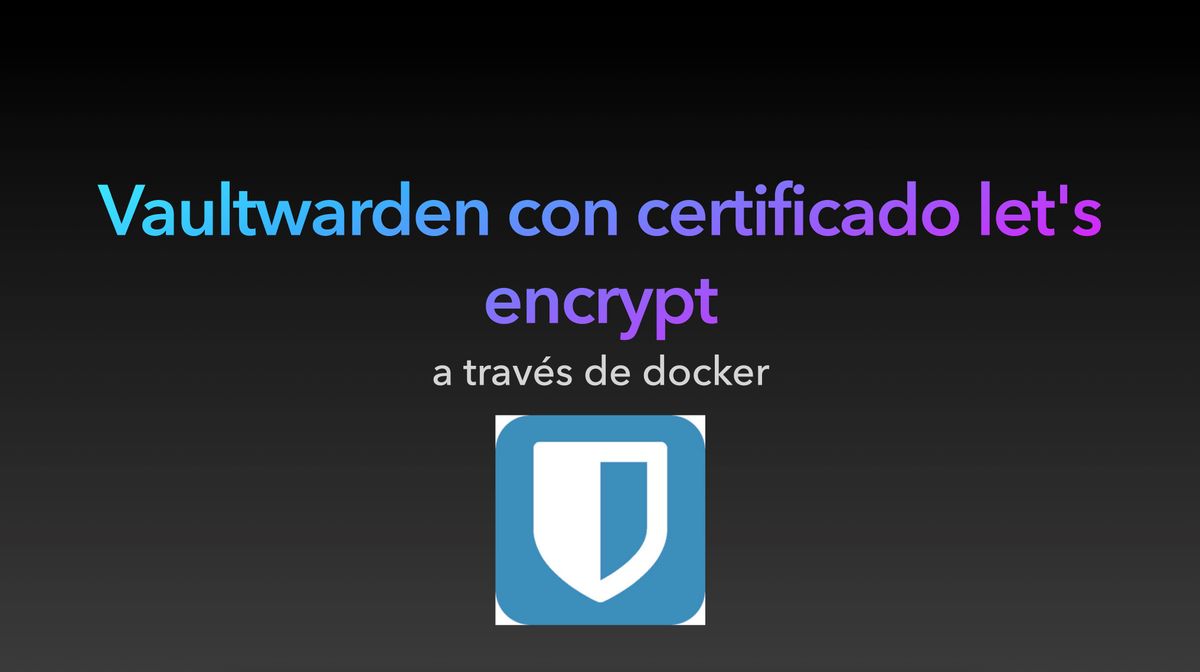 Instalación de Vaultwarden con certificado let's encrypt