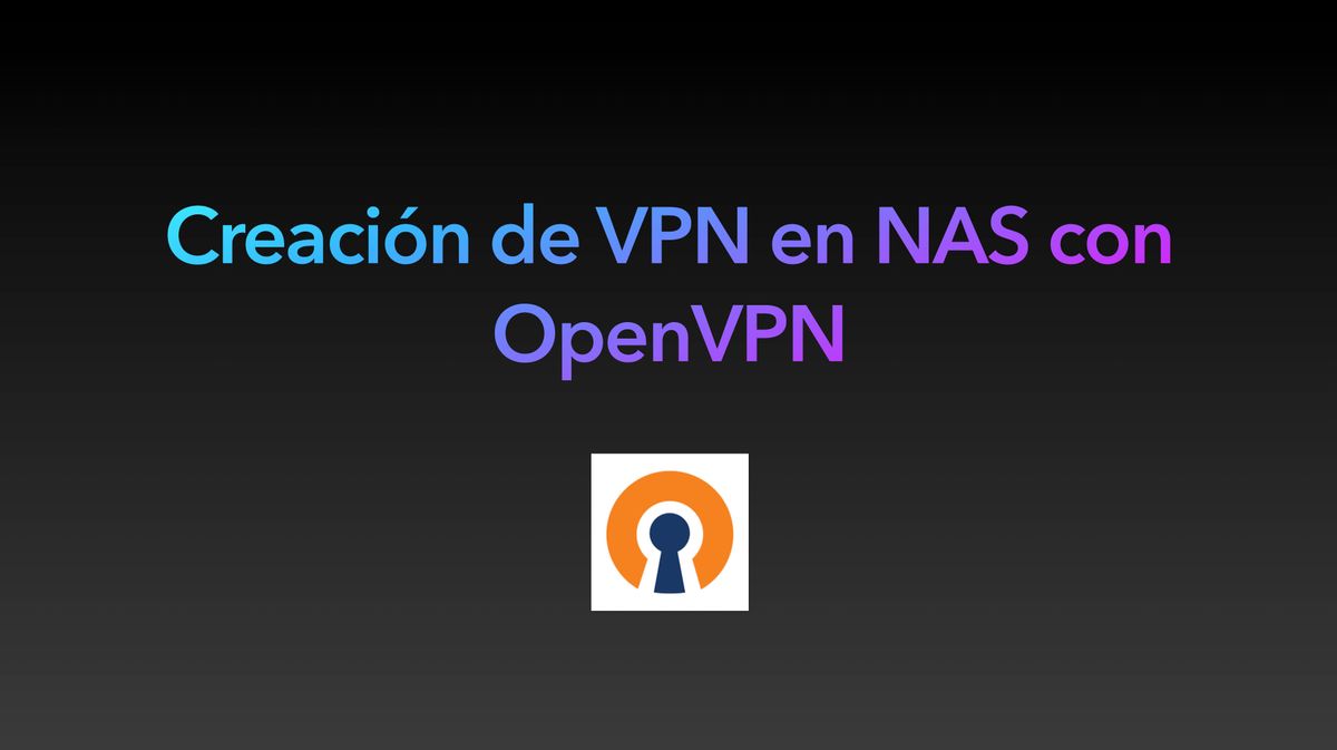 Creación de VPN en NAS con OpenVPN