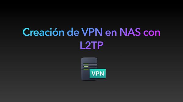 Creación de VPN en nuestro NAS a través de L2TP