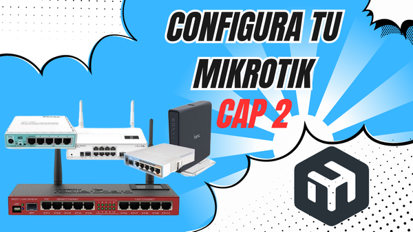 Configuración de router Mikrotik - Capítulo 2