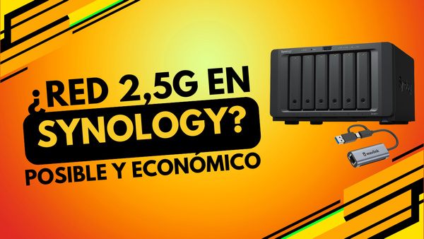 Red 2.5G en tu Synology de forma posible y económica